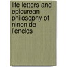Life Letters and Epicurean Philosophy of Ninon de L'Enclos by Ninon de Lenclos