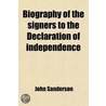 Biography Of The Signers To The Declaration Of Independence door Robert Waln