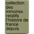 Collection Des Mmoires Relatifs L'Histoire de France Depuis