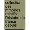Collection Des Mmoires Relatifs L'Histoire de France Depuis door Guizot