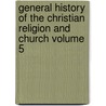 General History of the Christian Religion and Church Volume 5 door K. F Th Schneider