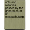 Acts and Resolves Passed by the General Court of Massachusetts door Massachusetts Massachusetts
