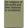 The Religions Of The World And Their Relations To Christianity door John Frederick Denison Maurice