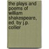the Plays and Poems of William Shakespeare, Ed. by J.P. Collier