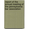 Report Of The Annual Meeting Of The Pennsylvania Bar Association door Pennsylvania Bar Association Meeting