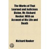 The Works Of That Learned And Judicious Divine, Mr. Richard Hooker door Richard Hooker