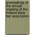 Proceedings of the Annual Meeting of the Indiana State Bar Association