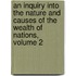 An Inquiry Into The Nature And Causes Of The Wealth Of Nations, Volume 2