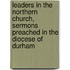 Leaders In The Northern Church, Sermons Preached In The Diocese Of Durham