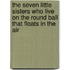 The Seven Little Sisters Who Live on the Round Ball That Floats in the Air