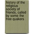 History Of The Religious Society Of Friends, Called By Some The Free Quakers