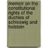 Memoir On The Constitutional Rights Of The Duchies Of Schleswig And Holstein