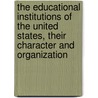 The Educational Institutions of the United States, Their Character and Organization door Per Adam Siljestr�M