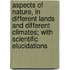 Aspects Of Nature, In Different Lands And Different Climates; With Scientific Elucidations