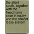 The Silent South, Together with the Freedman's Case in Equity and the Convict Lease System