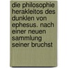 Die Philosophie Herakleitos des Dunklen von Ephesus. Nach einer neuen Sammlung seiner Bruchst door Lassalle