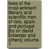 Lives of the Most Eminent Literary and Scientific Men of Italy, Spain and Portugal [By Sir David Brewster and Others] Volume 1