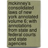 McKinney's Consolidated Laws of New York Annotated Volume 6; With Annotations from State and Federal Courts and State Agencies door New York State