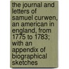 the Journal and Letters of Samuel Curwen, an American in England, from 1775 to 1783; with an Appendix of Biographical Sketches door Samuel Curwen