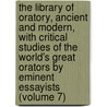 the Library of Oratory, Ancient and Modern, with Critical Studies of the World's Great Orators by Eminent Essayists (Volume 7) door Chauncey Mitchell Depew