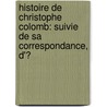 Histoire De Christophe Colomb: Suivie De Sa Correspondance, D'Ͽ door Luigi Bossi