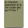 La Chanson Populaire Et La Vie Rurale Des Pyr�N�Es Ͽ by Sylv Tr�Bucq