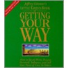 Little Green Book Of Getting Your Way: How To Speak, Write, Present, Persuade, Influence, And Sell Your Point Of View To Others door Jeffrey Gitomer
