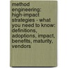 Method Engineering: High-Impact Strategies - What You Need to Know: Definitions, Adoptions, Impact, Benefits, Maturity, Vendors door Kevin Roebuck