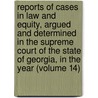 Reports Of Cases In Law And Equity, Argued And Determined In The Supreme Court Of The State Of Georgia, In The Year (Volume 14) by Georgia. Supreme Court