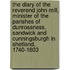the Diary of the Reverend John Mill, Minister of the Parishes of Dunrossness, Sandwick and Cunningsburgh in Shetland, 1740-1803