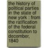 the History of Political Parties in the State of New York : from the Ratification of the Federal Constitution to December, 1840