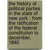 the History of Political Parties in the State of New York : from the Ratification of the Federal Constitution to December, 1840 door Jabez D. 1778-1855 Hammond