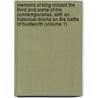 Memoirs of King Richard the Third and Some of His Comtemporaries, with an Historical Drama on the Battle of Bostworth (Volume 1) by John Heneage Jesse