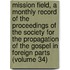 Mission Field, a Monthly Record of the Proceedings of the Society for the Propagation of the Gospel in Foreign Parts (Volume 34)