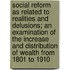 Social Reform as Related to Realities and Delusions; An Examination of the Increase and Distribution of Wealth from 1801 to 1910