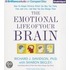 The Emotional Life of Your Brain: How Its Unique Patterns Affect the Way You Think, Feel, and Live - And How You Can Change Them