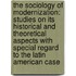 The Sociology of Modernization: Studies on Its Historical and Theoretical Aspects with Special Regard to the Latin American Case