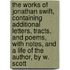 The Works Of Jonathan Swift, Containing Additional Letters, Tracts, And Poems, With Notes, And A Life Of The Author, By W. Scott