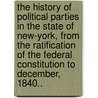 the History of Political Parties in the State of New-York, from the Ratification of the Federal Constitution to December, 1840.. door Jabez D. 1778-1855 Hammond