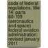 Code Of Federal Regulations, Title 14: Parts 60-109 (Aeronautics And Space) Federal Aviation Administration: Revised January 2011