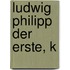 Ludwig Philipp der erste, K