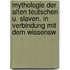Mythologie der alten Teutschen u. Slaven. in Verbindung mit dem Wissensw