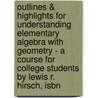 Outlines & Highlights For Understanding Elementary Algebra With Geometry - A Course For College Students By Lewis R. Hirsch, Isbn by Cram101 Textbook Reviews