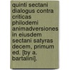 Quinti Sectani Dialogus Contra Criticas Philodemi Animadversiones in Eiusdem Sectani Satyras Decem, Primum Ed. [By A. Bartalini]. door Lodovico Sergardi