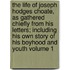 The Life of Joseph Hodges Choate, as Gathered Chiefly from His Letters; Including His Own Story of His Boyhood and Youth Volume 1