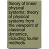 Theory of Linear Physical Systems: Theory of Physical Systems from the Viewpoint of Classical Dynamics, Including Fourier Methods door Ernst S. Guillemin