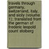 Travels Through Germany, Switzerland, Italy, and Sicily (Volume 1); Translated from the German of Frederic Leopold Count Stolberg