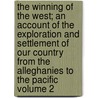 the Winning of the West; an Account of the Exploration and Settlement of Our Country from the Alleghanies to the Pacific Volume 2 by Theodore Roosevelt