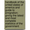Handbook of the United States of America and Guide to Emigration; Giving the Latest and Most Complete Statistics of the Government by Gaylord Watson