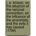 J. P. Brissot, on the Situation of the National Convention; On the Influence of the Anarchists, and the Evils It Has Caused (1794)